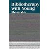 Bibliotherapy with Young People: Librarians and Mental Health Professionals Working Together