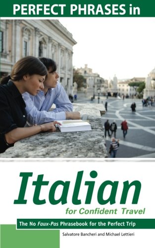 perfect phrases in italian for confident travel the no faux pas phrasebook for the perfect trip perfect phrases