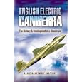 ENGLISH ELECTRIC CANBERRA: The History and Development of a Classic Jet
