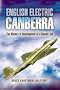 English Electric Canberra: The History and Development of a Classic Jet