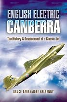 English Electric Canberra: The History and Development of a Classic Jet