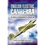 English Electric Canberra: The History and Development of a Classic Jet