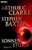 Sonnensturm. - Arthur C. Clarke, Stephen Baxter, Martin Gilbert