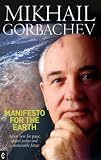 Manifesto for the Earth: Action Now for Peace, Global Justice And a Sustainable Future