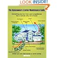 The Homeowners Exterior Maintenance Guide: Everything You Buy from Cars to Appliances Has a Manual, Why Not a House'