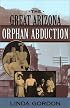 The Great Arizona Orphan Abduction