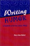 Writing Humor: Creativity and the Comic Mind (Humor in Life and Letters)