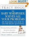 The Baby Whisperer Solves All Your Problems (by Teaching You How to Ask the Right Questions): Sleeping, Feeding, and Behavior--Beyond the Basics from Infancy Through Toddlerhood