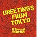 GREETINGS FROM TOKYO