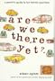 Are We There Yet?: A Parent's Guide to Fun Family Vacations