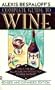 Alexis Bespaloff's Complete Guide to Wine: Revised & Expanded Edition
