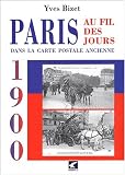 Paris au fil des jours en 1900 dans la carte postale ancienne
