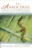 The amber trail : a journey of discovery by bicycle, from the Baltic Sea to the Aegean
