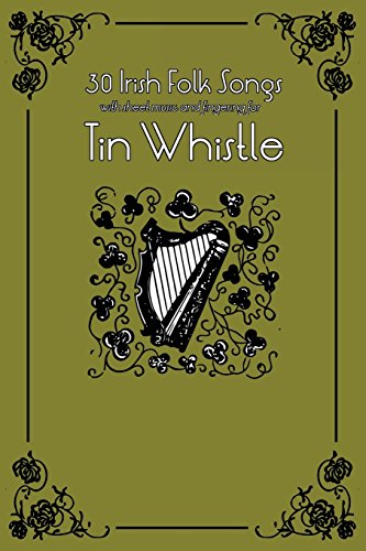 30 irish folk songs with sheet music and fingering for tin whistle whistle for kids volume 5