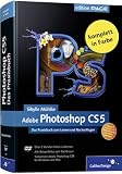 Adobe Photoshop CS5: Das Praxisbuch zum Lernen und Nachschlagen (Galileo Design)