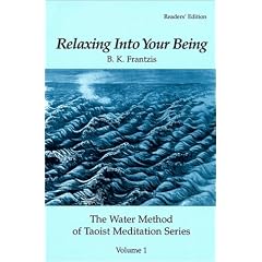 Relaxing Into Your Being, The Water Method of Taoist Meditation Series, Volume 1