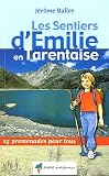Les sentiers d\'Emilie en Tarentaise : Tome 1, Savoie, 25 promenades pour tous