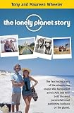 Books : Lonely Planet Story: The Fascinating Story of the Adventurous Couple Who Backpacked Across Asia