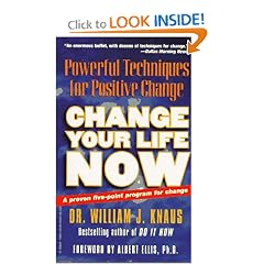 Change Your Life Now: Powerful Techniques for Positive Change