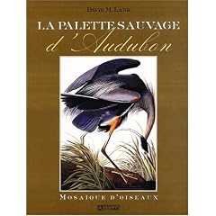 La Palette sauvage d'Audubon : mosa�que d'oiseaux
