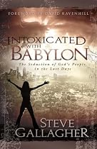 Intoxicated with Babylon: The Seduction of God's People in the Last Days