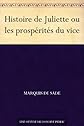 Histoire de Juliette ou les prospérités du vice (French Edition)
