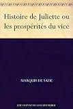 Histoire de Juliette ou les prospérités du vice (French Edition)