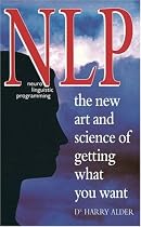NLP: The new art & science of getting: The New Art and Science of Getting What You Want