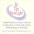 In The SpotLight: Guided Exercises to Create a Calm and Confident State of Mind, Body, and Spirit While Speaking or... by Janet E. Esposito and Diane Bahr-Groth