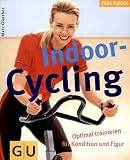 Indoor-Cycling. Optimal trainieren fuer Kondition und Figur