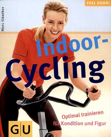 Indoor-Cycling. Optimal trainieren für Kondition und Figur