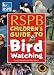 RSPB Children's Guide to Birdwatching (Rspb) (Rspb)