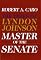 Master of the Senate: The Years of Lyndon Johnson