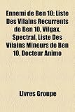 Ennemi de Ben 10: Liste Des Vilains Recurrents de Ben 10, Vilgax, Spectral, Liste Des Vilains Mineurs de Ben 10, Docteur Animo