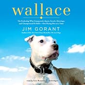 Wallace: The Underdog Who Conquered a Sport, Saved a Marriage, and Championed Pit Bulls - One Flying Disc at a Time | [Jim Gorant]