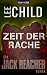 Zeit der Rache: Ein Jack-Reacher-Roman