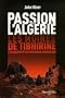 Passion pour l'Alg�rie, les moines de Tibhirine (Prix des libraires Silo� 2006). L'enqu�te d'un historien am�ricain
