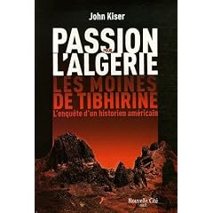 Passion pour l'Alg�rie, les moines de Tibhirine (Prix des libraires Silo� 2006). L'enqu�te d'un historien am�ricain