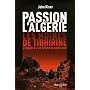 Passion pour l'Algérie, les moines de Tibhirine (Prix des libraires Siloë 2006). L'enquête d'un historien américain