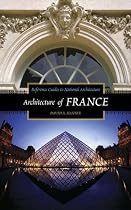 Architecture of France (Reference Guides to National Architecture)