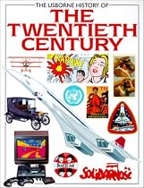 The Usborne History of the Twentieth Century (History of the Modern World)