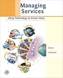  : Managing Services: Using Technology to Create Value (McGraw-Hill/Irwin Series, Operations and Decision Sciences)