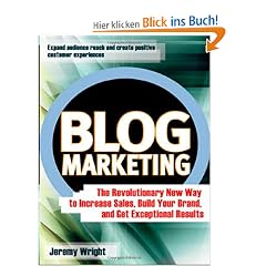 Blog Marketing: The Revolutionary New Way to Increase Sales, Build Your Brand, and Get Exceptional Results