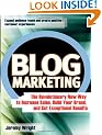 Blog Marketing: The Revolutionary New Way to Increase Sales, Build Your Brand, and Get Exceptional Results