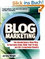 Blog Marketing: The Revolutionary New Way to Increase Sales, Build Your Brand, and Get Exceptional Results