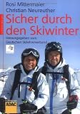 Sicher durch den Skiwinter: Mit Checklisten zur Selbsteinschätzung, zur Ausrüstung, zum richtigen Verhalten Sicher durch den Skiwinter: Mit Checklisten zur Selbsteinschätzung, zur Ausrüstung, zum richtigen Verhalten