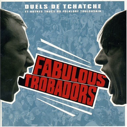 Fabulous Trobadors - duel de tchatche - Zortam Music
