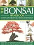 The Bonsai Handbook: A Complete Guide To The Techniques, Design, Care And Cultivation Of Miniature Trees And Shrubs