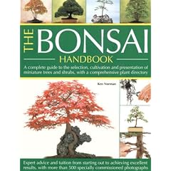 The Bonsai Handbook: A Complete Guide to the Techniques, Design, Care and Cultivation of Miniature Trees and Shrubs - Expert Advice and Tuition from ... Excellent Results, with More Than 500 Photos