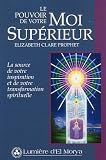 Le pouvoir de votre Moi Supérieur : La source de votre inspiration et de votre transformation spirituelle